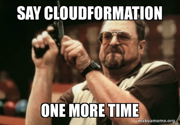 say cloudformation again